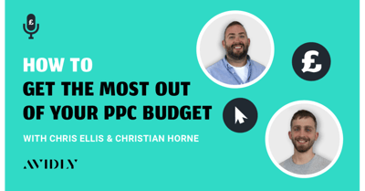 PAID MEDIA PODCAST — How to get the most out of your PPC budget